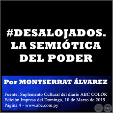 #DESALOJADOS. LA SEMIÓTICA DEL PODER - Por MONTSERRAT ÁLVAREZ - Domingo, 10 de Marzo de 2019